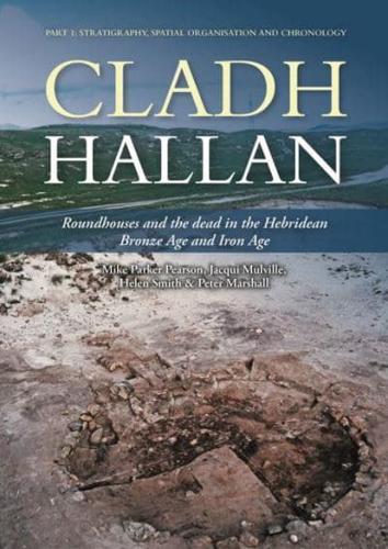 Cladh Hallan Part I Stratigraphy, Spatial Organisation and Chronology