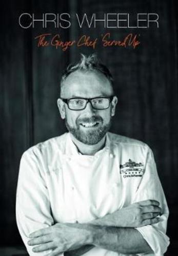 Chris Wheeler - The Ginger Chef `Served Up'