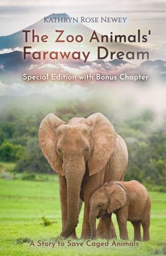 The Zoo Animals' Faraway Dream (Special Edition): A Story to Save Caged Animals