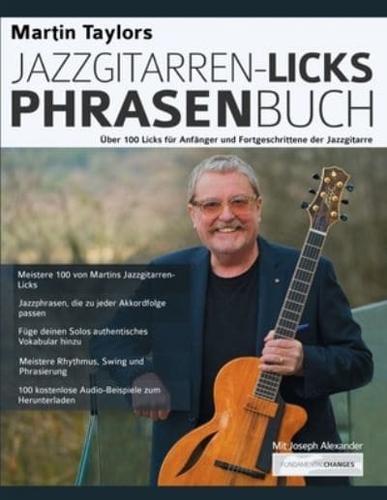 Martin Taylors Jazzgitarren-Licks-Phrasenbuch: Über 100 Licks für Anfänger und Fortgeschrittene der Jazzgitarre
