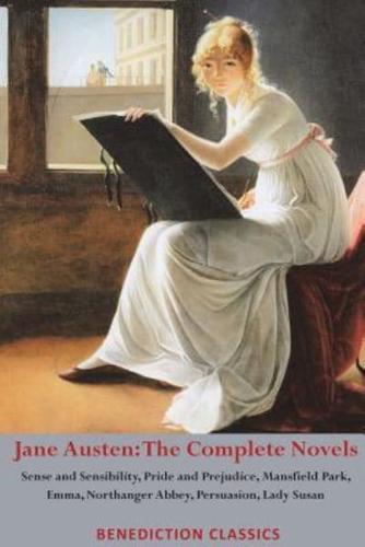 Jane Austen: The Complete Novels: Sense and Sensibility, Pride and Prejudice, Mansfield Park, Emma, Northanger Abbey, Persuasion, Lady Susan