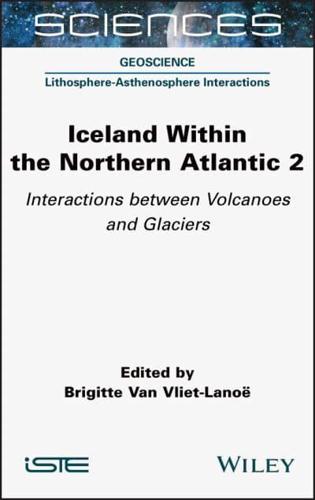 Iceland Within the Northern Atlantic. Volume 2 Interactions Between Volcanoes and Glaciers