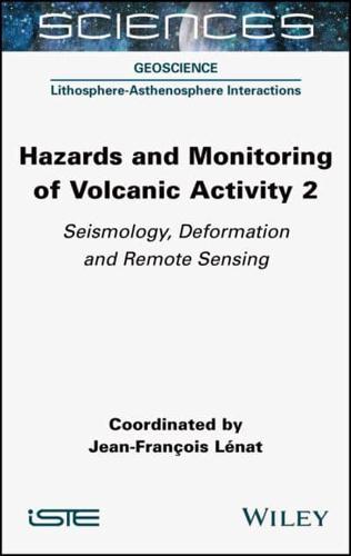 Hazards and Monitoring of Volcanic Activity. 2 Seismology, Deformation and Remote Sensing