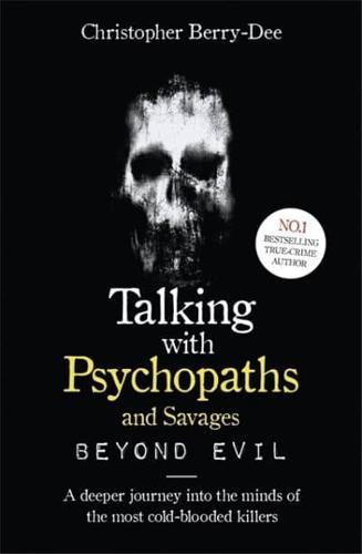Talking With Psychopaths and Savages