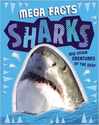 Mega Facts Sharks and Other Creatures of the Deep