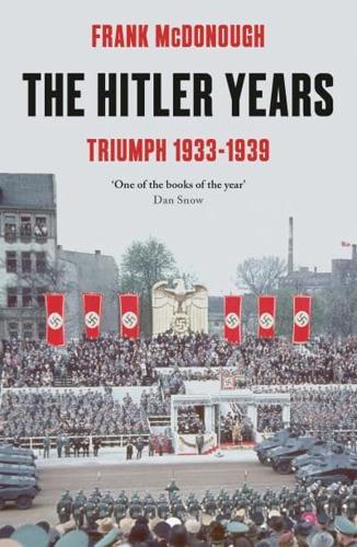 The Hitler Years. Volume 1 Triumph, 1933-1939