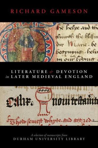 Literature and Devotion in Later Medieval England: A selection of manuscripts from Durham University Library