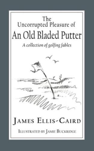 The Uncorrupted Pleasure Of An Old Bladed Putter