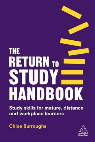 Return to Study Handbook: Study Skills for Mature, Distance, and Workplace Learners