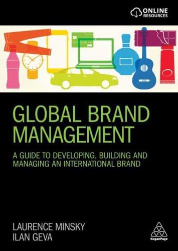 Global Brand Management: A Guide to Developing, Building & Managing an International Brand
