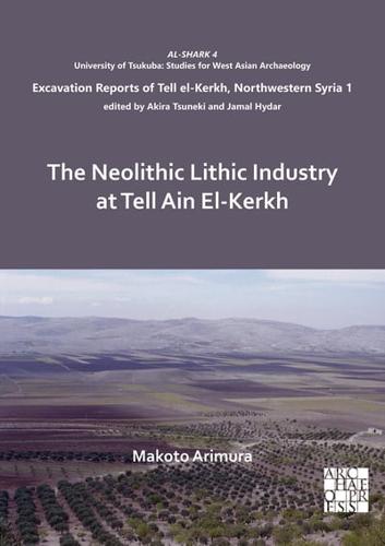 The Neolithic Lithic Industry at Tell Ain El-Kerkh