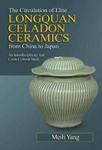The Circulation of Elite Longquan Celadon Ceramics from China to Japan