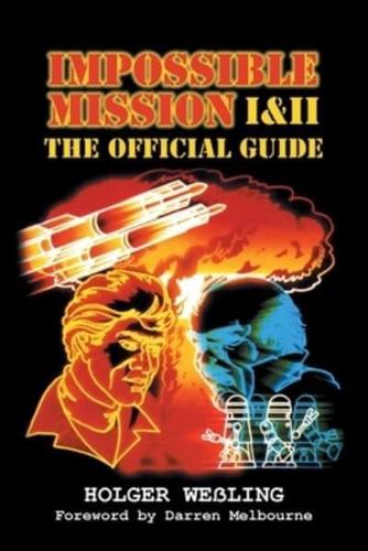 Impossible Mission I and II: The Official Guide