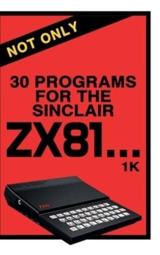 Not Only 30 Programs for the Sinclair ZX81