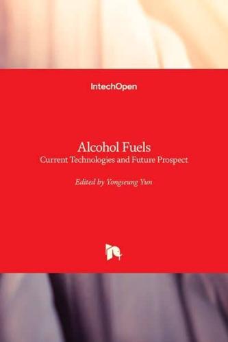 Alcohol Fuels:Current Technologies and Future Prospect