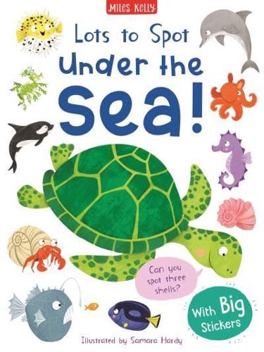 Lots to Spot Under the Sea! Sticker Book