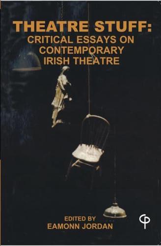 Theatre Stuff; Critical Essays and Contemporary Irish Theatre