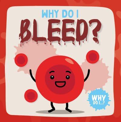 Why Do I Bleed?