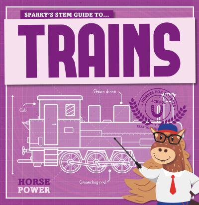 Sparky's STEM Guide To...trains