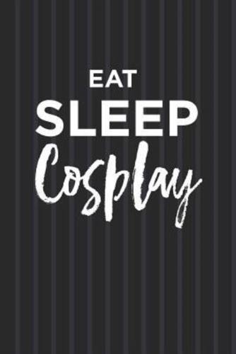 Eat Sleep Cosplay Notebook