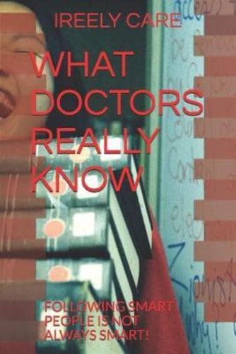 What Doctors Really Know
