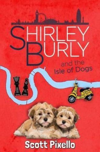 Shirley Burly and the Isle of Dogs