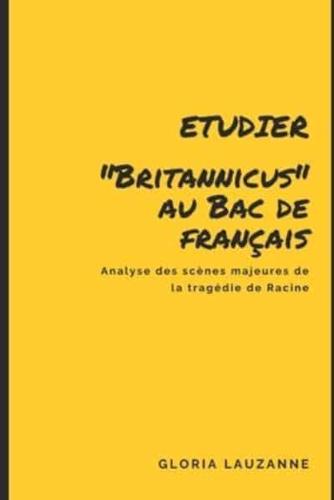 Etudier "Britannicus" au Bac de français: Analyse des scènes majeures de la tragédie de Racine