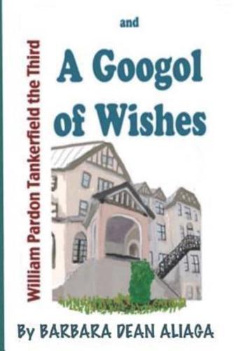 William Tankerfield the Third and a Googol of Wishes