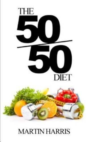 The 50/50 Diet: Count Calories. Exercise. Lose Weight