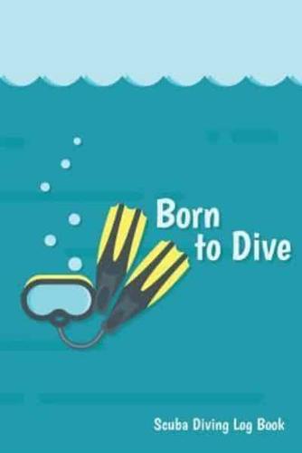 Scuba Diving Log Book Born to Dive