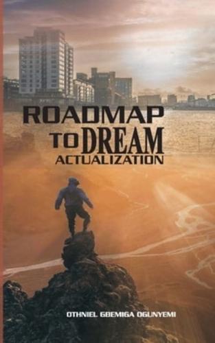 Roadmap to Dream Actualization