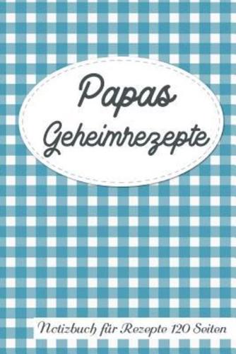 Papas Geheimrezepte Notizbuch Für Rezepte 120 Seiten