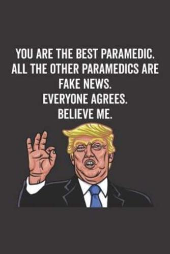 You Are the Best Paramedic. All the Other Paramedics Are Fake News. Believe Me. Everyone Agrees.