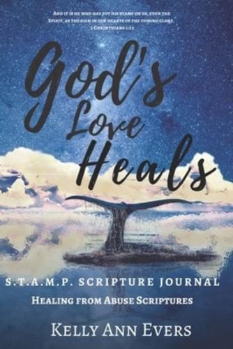 God's Love Heals: S.T.A.M.P. Scripture Journal: Healing from Abuse.... for victims of domestic abuse and violence  -- it's S.O.AP. on steroids!