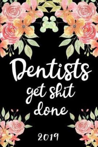 Dentists Get Shit Done 2019