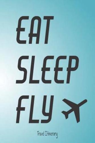 Eat Sleep Fly Travel Itinerary