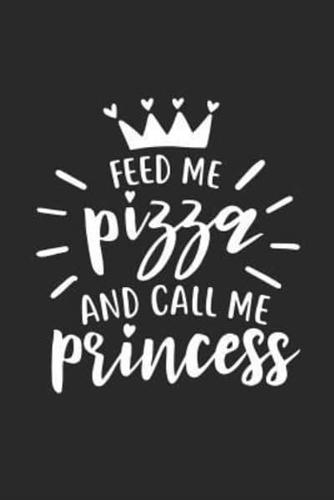 Feed Me Pizza and Call Me Princess