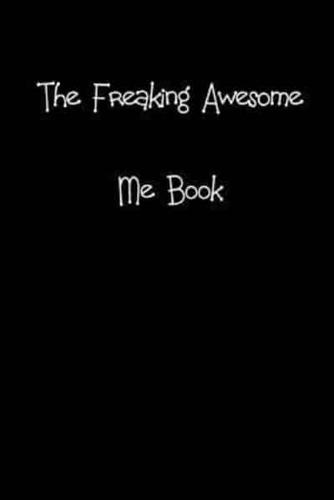The Freaking Awesome Me Book