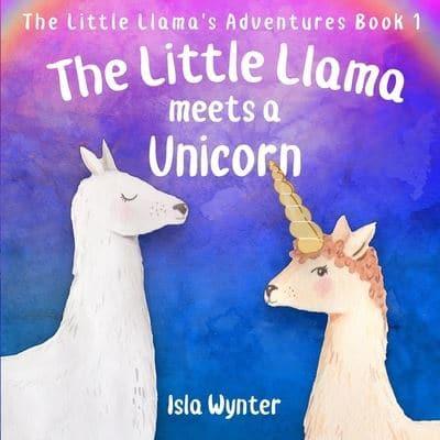 The Little Llama Meets a Unicorn: An illustrated children's book