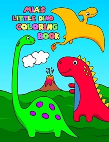 Mia's Little Dino Coloring Book: Personalized Dinosaur Coloring Book for Girls with 50 Super Silly Dinosaurs