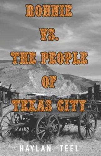 Ronnie Vs. The People of Texas City
