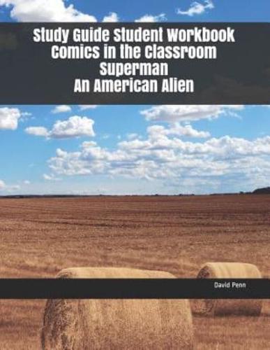 Study Guide Student Workbook Comics in the Classroom Superman an American Alien