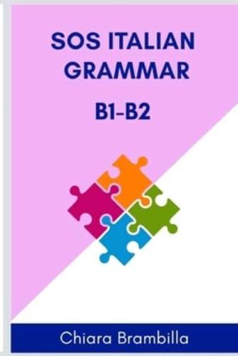 Sos Italian Grammar B1-B2: A simplified Italian grammar for intermediate learners