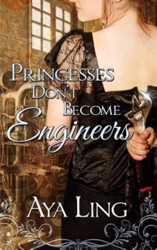 PRINCESSES DONT BECOME ENGINEE