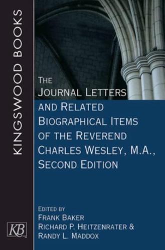 The Journal Letters and Related Biographical Items of the Reverend Charles Wesley, M.A