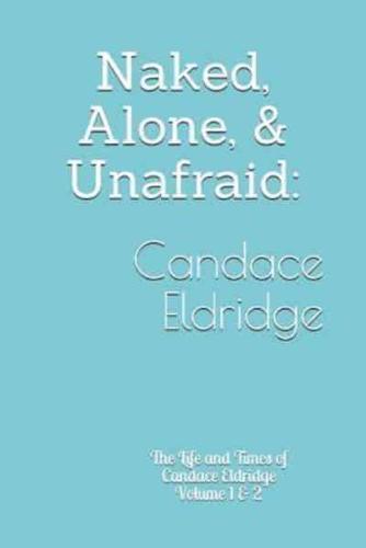 Naked, Alone, & Unafraid