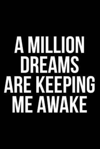 A Million Dreams Are Keeping Me Awake