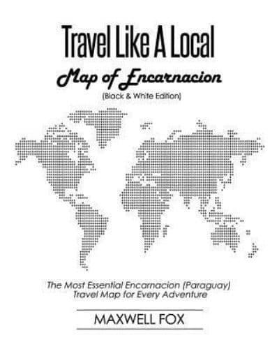 Travel Like a Local - Map of Encarnacion (Black and White Edition)