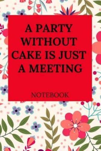A Party Without Cake Is Just a Meeting Notebook