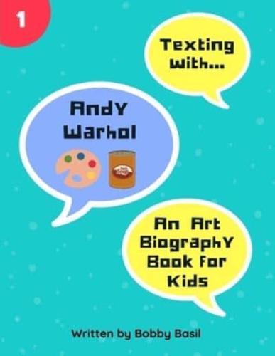 Texting with Andy Warhol: An Art Biography Book for Kids